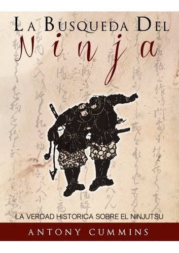 Libro : La Busqueda Del Ninja: La Verdad Historica Sobre . 