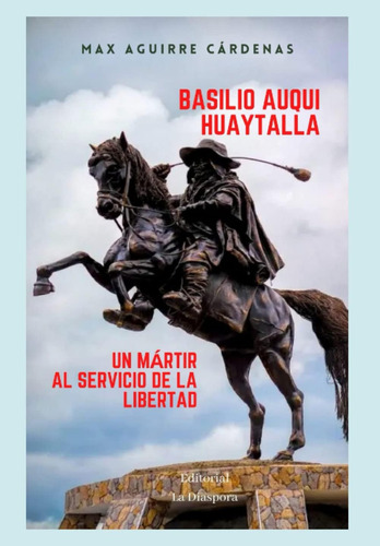 Libro: Basilio Auqui Huaytalla: Un Mártir Al Servicio De La