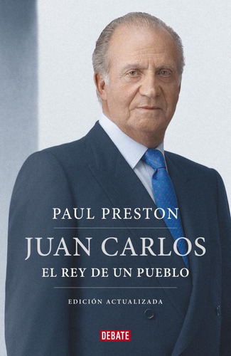 Juan Carlos I (edición Actualizada), De Preston, Paul., Vol. 0.0. Editorial Debate, Tapa Dura En Español, 2012