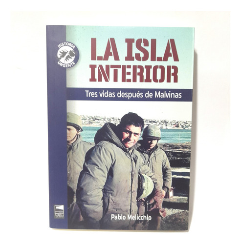 Melicchio La Isla Interior Tres Vidas Después De Malvinas