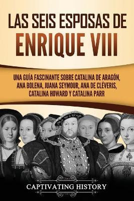 Libro Las Seis Esposas De Enrique Viii : Una Guia Fascina...