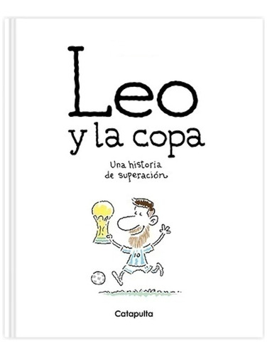 Leo Y La Copa Tapa Dura Ilustrado Argentina Campeon Messi