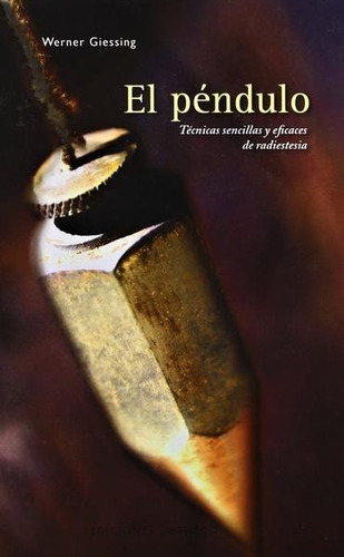 El Péndulo: Técnicas Sencillas De Radiestesia