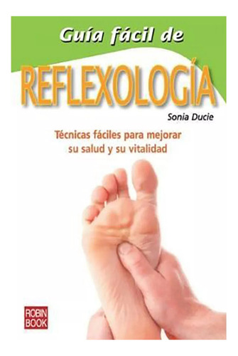 Guia Facil De Reflexologia - Ducie , Sonia - #c