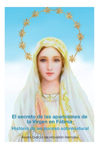 Libro: El Secreto De Las Apariciones De La Virgen En Fátima: