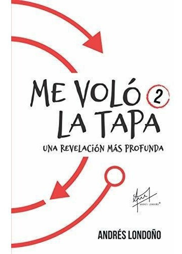 Me Volo La Tapa 2 Una Revelacion Mas Profunda -..., De Londoño, Andr. Editorial Proyectos Sin Limites En Español