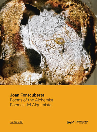 Poemas Del Alquimista = Poems Of The Alchemist (ed Bilingüe Español - Ingles), De Joan Fontcuberta. Editorial La Fabrica, Tapa Blanda, Edición 1 En Español