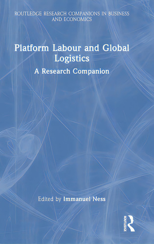 Platform Labour And Global Logistics: A Research Companion, De Ness, Immanuel. Editorial Routledge, Tapa Dura En Inglés