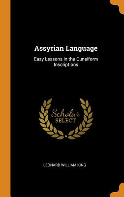 Libro Assyrian Language: Easy Lessons In The Cuneiform In...