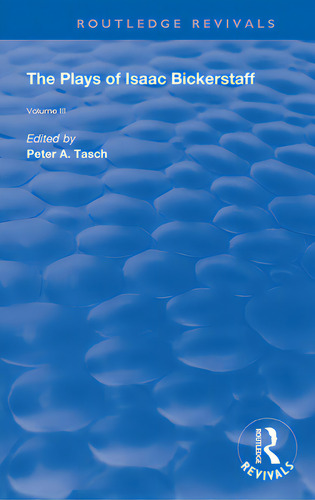 The Plays Of Isaac Bickerstaff: Volume Iii, De Tasch, Peter A.. Routledge Revivals, Vol. Ii. Editorial Routledge, Tapa Blanda En Inglés