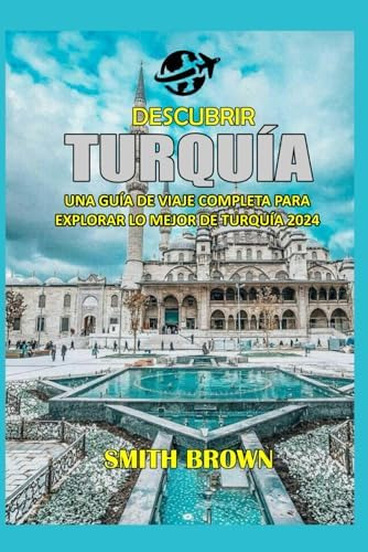 Libro: Descubrir Turquía: Una Guía De Viaje Completa Para Lo