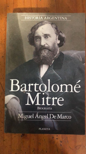 Bartolomé Mitre - Miguel Ángel De Marco - Editorial Planeta