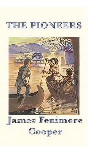 The Pioneers, De James Fenimore Cooper. Editorial Smk Books, Tapa Dura En Inglés