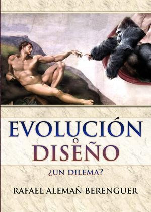 Evolucion O Diseño Un Dilema Rafael Aleman Berenguer