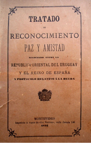 Tratado Paz Y Amistad Y Deuda Uruguay Con España Año 1884