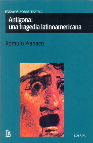 Antigona: Una Tragedia Latinoamericana - Romulo Pianacci