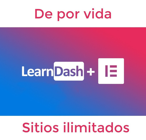 Learndash + Elementor De Por Vida Multisitio