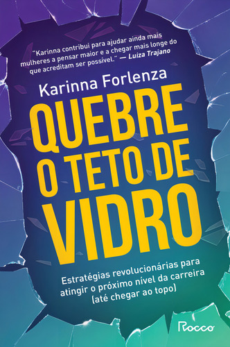 Quebre O Teto De Vidro, De Forlenza, Karinna. Editorial Rocco, Tapa Mole En Português