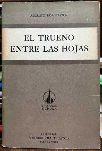 El Trueno Entre Las Hojas - Augusto Roa Bastos