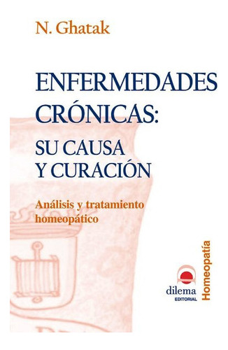 Enfermedades Cronicas : Su Causa Y Curacion 