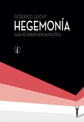 Hegemonía Guía De Supervivencia Política Federico Leicht