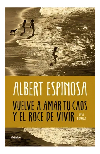 Libro Vuelve A Amar Tu Caos Y El Roce De Vivir / Albert Esp