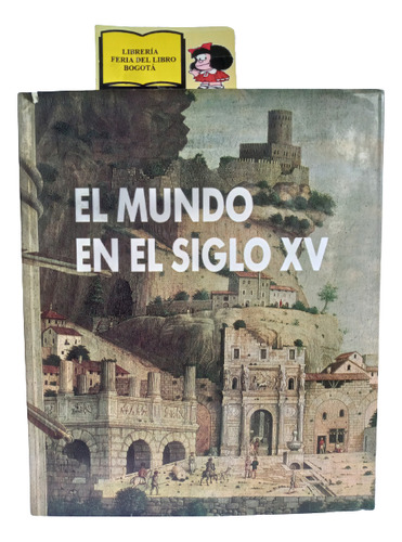 El Mundo En El Siglo Xv - Anaya - 1992 - Arte E Historia 