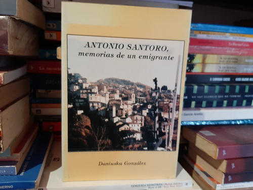 Antonio Santoro, Memorias De Un Emigrante Daniuska Gonzalez