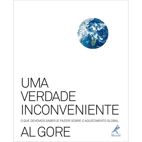 Uma verdade inconveniente: O que devemos saber (e fazer) sobre o aquecimento global, de Gore, Al. Editora Manole LTDA, capa mole em português, 2006