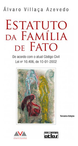 Estatuto Da Família De Fato: De Acordo Com O Atual Código, de Álvaro Villaça Azevedo. Editorial ATLAS - GRUPO GEN, tapa mole en português