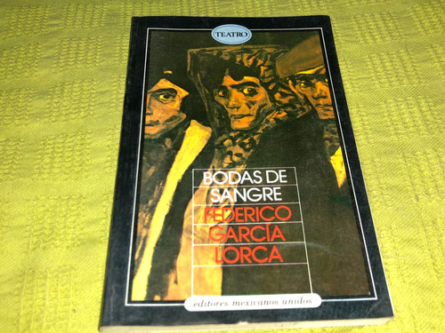 Bodas De Sangre - Federico García Lorca - Mexicanos Unidos