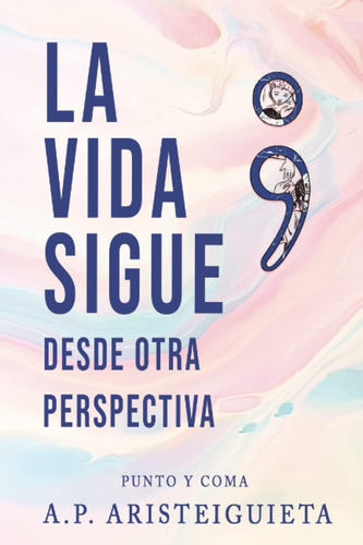 Libro: La Vida Punto Y Coma: Desde Otra Perspectiva (spanish