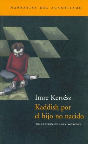 Kaddish Por El Hijo No Nacido - Imre Kertesz