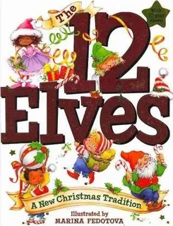 The 12 Elves : A New Christmas Tradition - Marina Fedotova