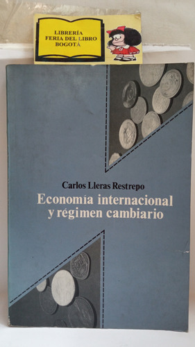 Economia Internacional Y Régimen Cambiario - Carlos Lleras R