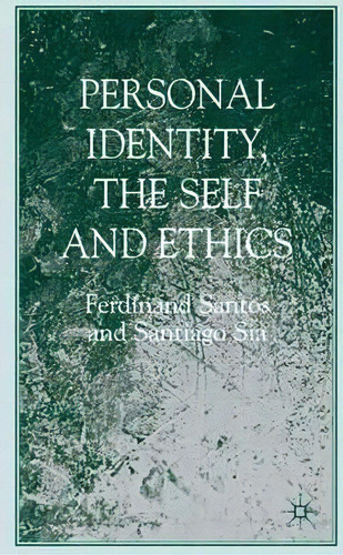 Personal Identity, The Self, And Ethics, De F. Santos. Editorial Palgrave Macmillan, Tapa Dura En Inglés