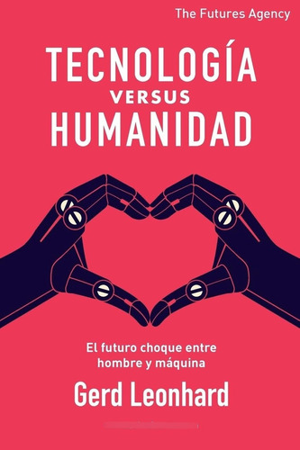 Libro Tecnología Versus Humanidad: El Futuro Choque Ent Lcm7