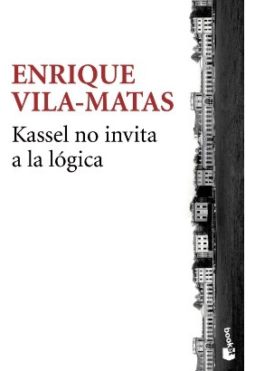 Kassel No Invita A La Lógica - Vila-matas, Enrique