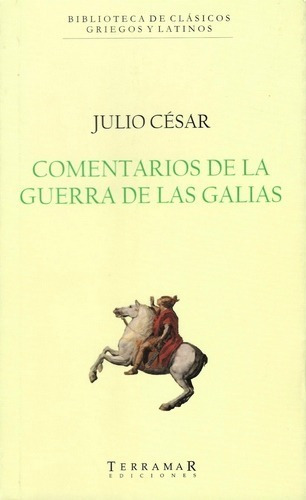 Comentarios De La Guerra De Las Galias Julio César Terramar