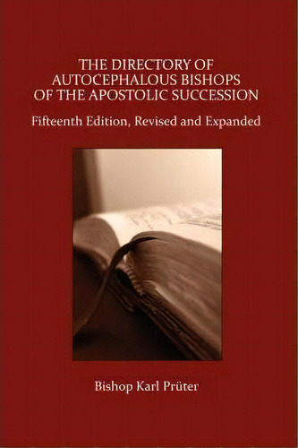The Directory Of Autocephalous Bishops Of The Apostolic Succession, Fifteenth Edition, Revised An..., De Bishop Karl Pruter. Editorial Wildside Press, Tapa Blanda En Inglés