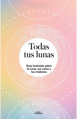 Todas Tus Lunas - Erica Noemi Facen - Alfaguara - Libro