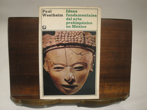 Ideas Fundamentales Del Arte Prehispanico... - Paul Westheim