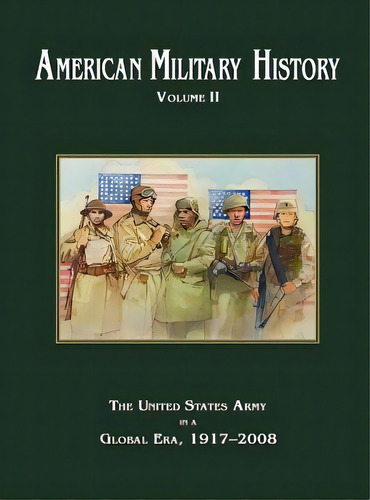 American Military History Volume 2 : The United States Army In A Global Era, 1917-2010, De Center Of Military History. Editorial Military Bookshop, Tapa Dura En Inglés