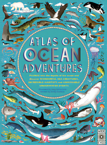 Atlas Of Ocean Adventures: Plunge Into The Depths Of The Ocean And Discover Wonderful Sea Creatur..., De Letherland, Lucy. Editorial Wide Eyed Ed, Tapa Dura En Inglés