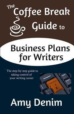 The Coffee Break Guide To Business Plans For Writers - Am...