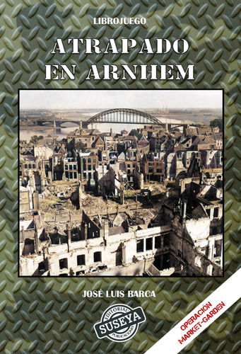 Atrapado En Arnhem, De Barca, José Luis., Vol. 1. Editorial Suseya Ediciones, Tapa Blanda En Español