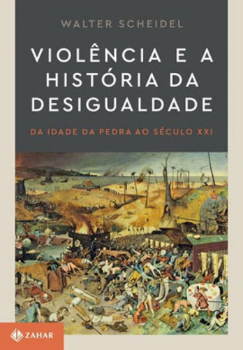 Violência E A História Da Desigualdade: Da Idade Da Pedra Ao Século Xxi, De Scheidel, Walter. Editora Zahar, Capa Mole Em Português