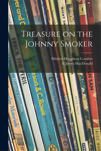 Treasure On The Johnny Smoker, De Comfort, Mildred Houghton 1886-. Editorial Hassell Street Pr, Tapa Blanda En Inglés
