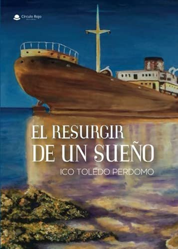 Libro El Resurgir De Un Sueño De Ico Toledo Perdomo