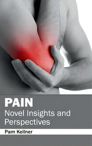 Pain: Vel Insights And Perspectives, De Pam Kellner., Vol. 1. Editorial Hayle Medical, Tapa Dura En Inglés